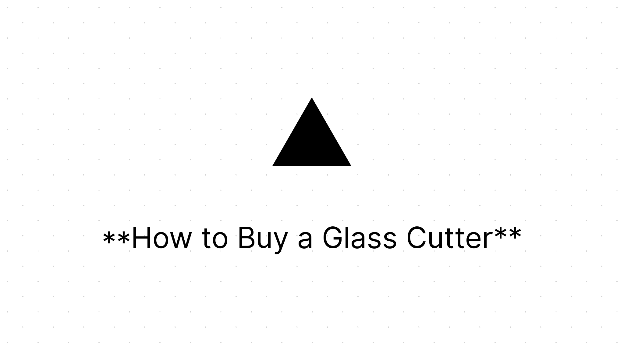 How to Buy a Glass Cutter Home Power Tools